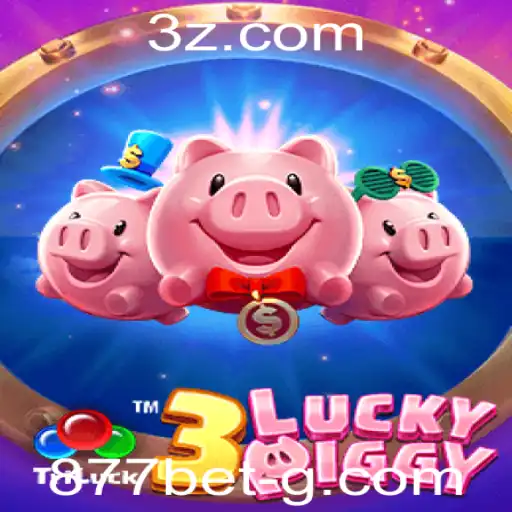 Descubra o Fascinante Mundo de 3LUCKYPIGGY e a Conexão com 877bet